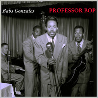 Babs Gonzales - Professor Bop