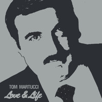Tom Martucci - Love & Life