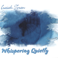 Isaiah Toran - Whispering Quietly