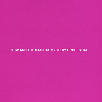 TU M' - Tu m' and the Magical Mystery Orchestra