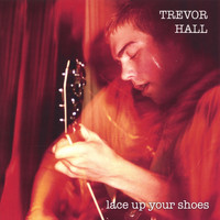 Trevor Hall - Lace Up Your Shoes
