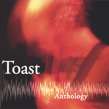 toast - Anthology