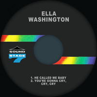 Ella Washington - He Called Me Baby / You're Gonna Cry, Cry, Cry