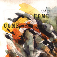 ULA - Come Home
