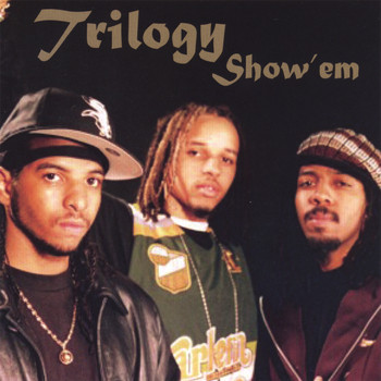 Trilogy - Show 'Em