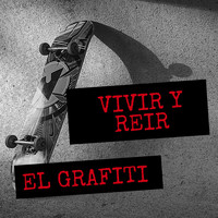 El Grafiti - Vivir Y Reir