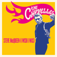 The Chevelles - Steve Mcqueen (I Wish I Was)