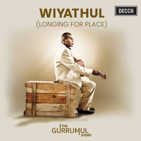 Gurrumul - Wiyathul (Longing For Place)