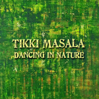 Tikki Masala - Dancing in Nature