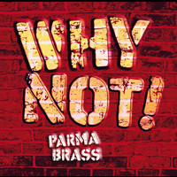 Parma Brass - Why Not