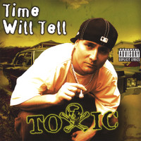 Toxic - Time Will Tell
