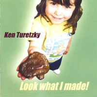 Ken Turetzky - Look What I Made!