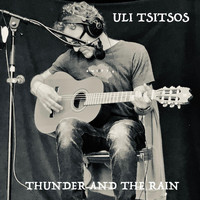 Uli Tsitsos - Thunder and the Rain