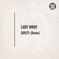 Lady Wray - Guilty (Demo Version)