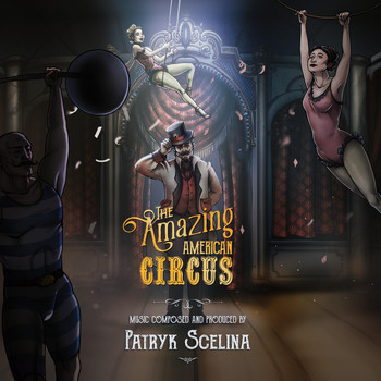 Patryk Scelina - The Amazing American Circus (Original Game Soundtrack)