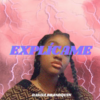 Dasha Brandquin - Explícame (Explicit)