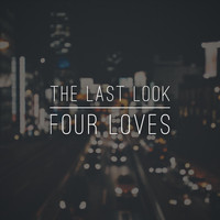 The Last Look - Four Loves