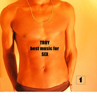 Troy - Best Music for Sex 1