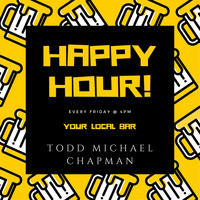 Todd Michael Chapman - Happy Hour