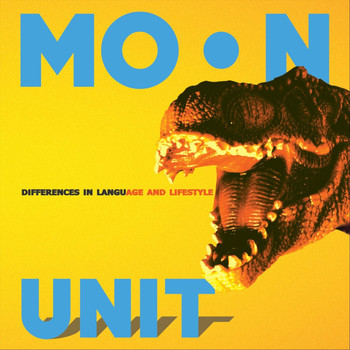 Moon Unit - Differences in Language and Lifestyle (Explicit)