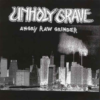 Unholy Grave - Angry Raw Grinder (Ltd Ed Vinyl LP)