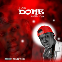Yong Vick - I Am Done with You (Live) (Explicit)