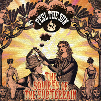 The Squires of the Subterrain - Feel The Sun