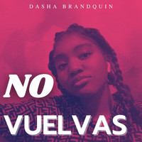 Dasha Brandquin - No Vuelvas