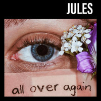 Jules - All over Again