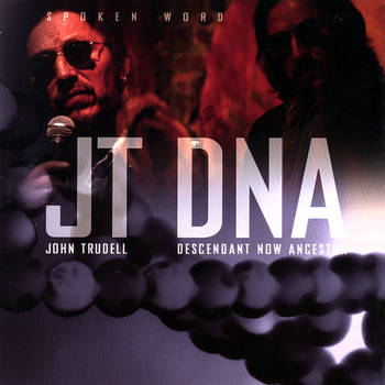 John Trudell - DNA: Descendant Now Ancestor