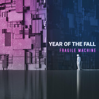 Year of the Fall - Fragile Machine