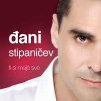 Đani Stipaničev - Ti Si Moje Sve