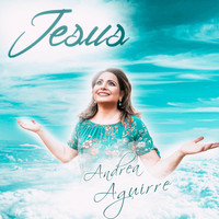 Andrea Aguirre - Jesus