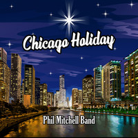 Phil Mitchell Band - Chicago Holiday