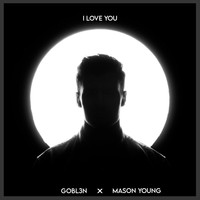 Mason Young, GOBL3N - I Love You