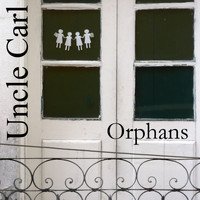 Uncle Carl - Orphans