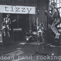 Tizzy - Dead Band Rocking