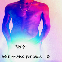 Troy - Best music for SEX 3