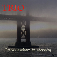 Trio - From Nowhere To Eternity
