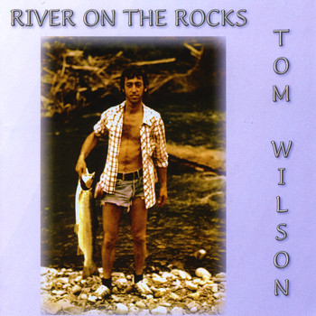 Tom Wilson - River On the Rocks