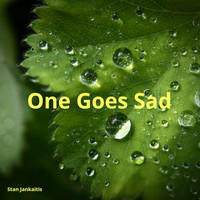 Stan Jankaitis - One Goes Sad