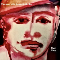 Carl King - The Man with the Red Trilby Hat
