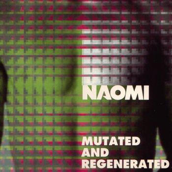 Naomi - Mutated & Regenerated