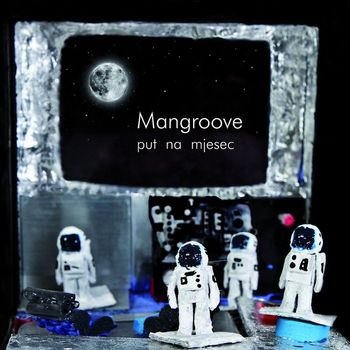 ManGroove - Put Na Mjesec