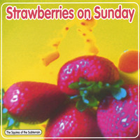 The Squires of the Subterrain - Strawberries on Sunday