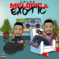 Calee - Melodic & Exotic (Explicit)
