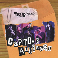 Toxic Audio - Captive Audience