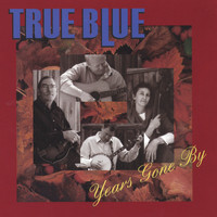 True Blue - Years Gone By