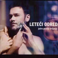 Leteći Odred - Jutro poslije brijanja