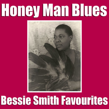Bessie Smith - Honey Man Blues Bessie Smith Favourites